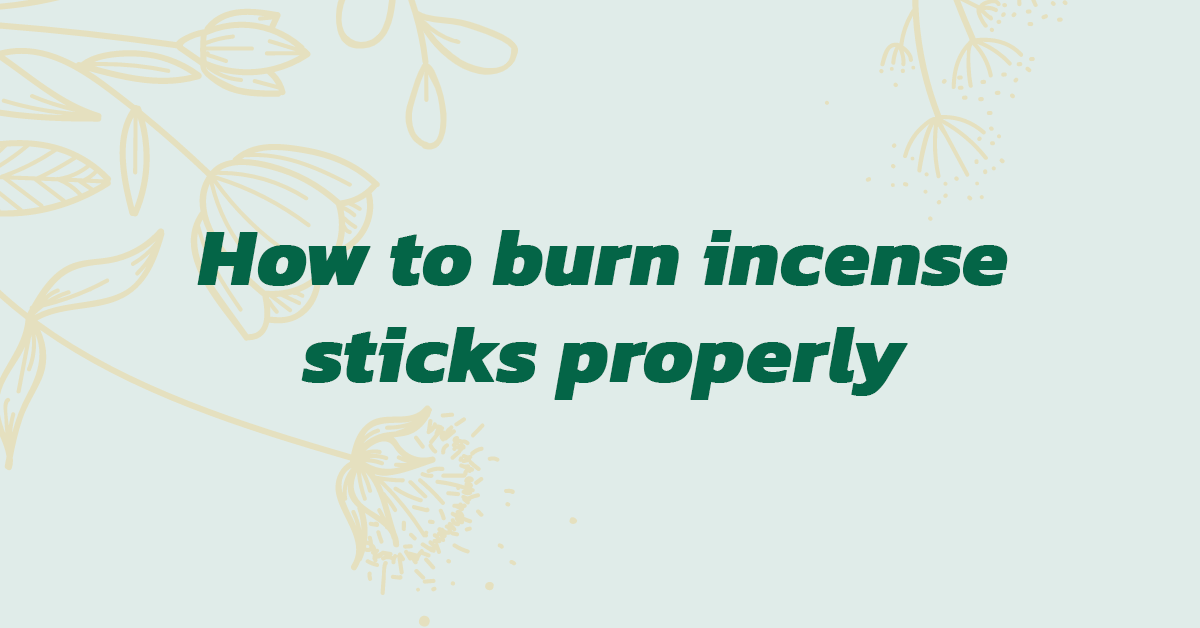 You are currently viewing How to burn incense sticks properly